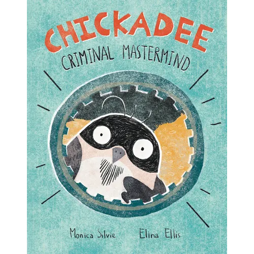 Chickadee: Criminal MasterMind