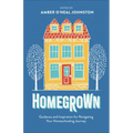 Homegrown: Guidance and Inspiration for Navigating Your Homeschooling Journey