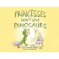 Princesses Don't Love Dinosaurs