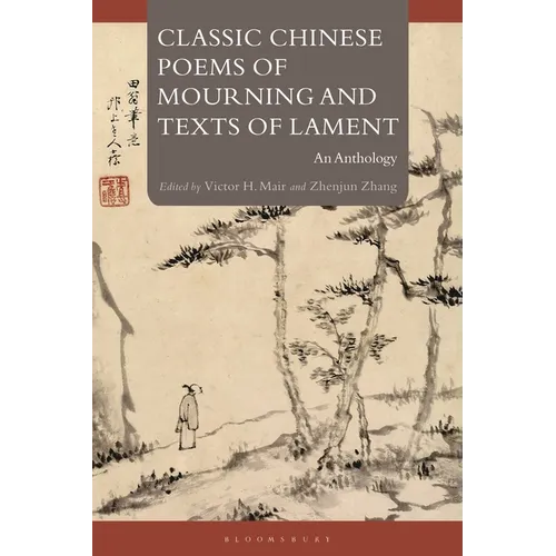 Classic Chinese Poems of Mourning and Texts of Lament: An Anthology