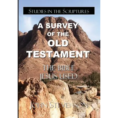 A Survey Of The Old Testament: The Bible Jesus Used