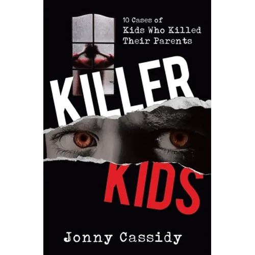 Killer Kids: 10 cases of kids who killed their parents