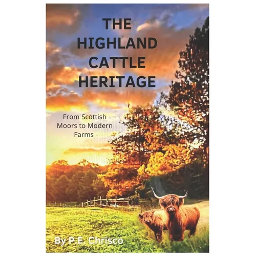 The Highland Cattle Heritage: From Scottish Moors to Modern Farms