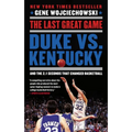 The Last Great Game: Duke vs. Kentucky and the 2.1 Seconds That Changed Basketball