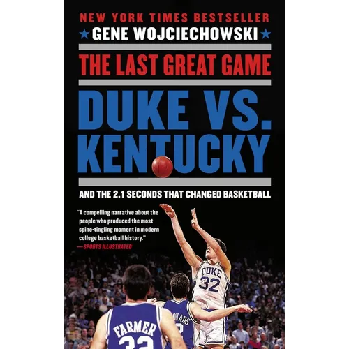 The Last Great Game: Duke vs. Kentucky and the 2.1 Seconds That Changed Basketball