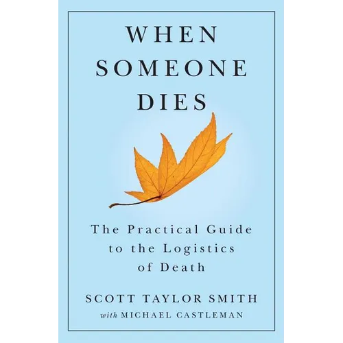 When Someone Dies: The Practical Guide to the Logistics of Death