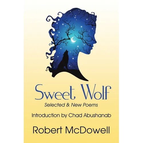 Sweet Wolf: Selected & New Poems