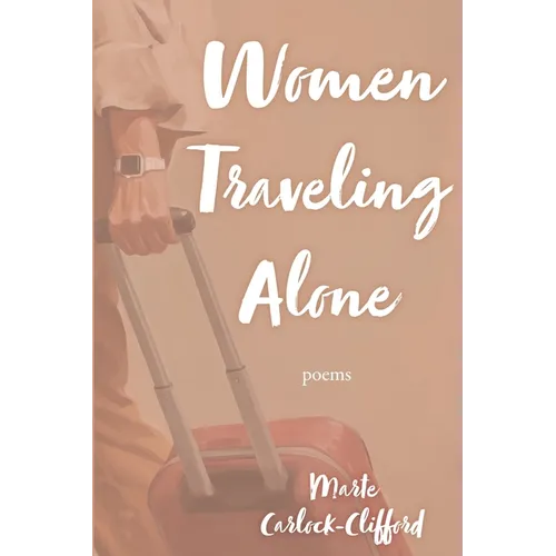 Women Traveling Alone: Poems