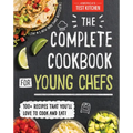 The Complete Cookbook for Young Chefs: 100+ Recipes That You'll Love to Cook and Eat
