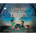 Cómo Ser Una Bruja (How to Be a Witch Spanish Edition)
