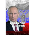 Vladimir Putin & Eurasia