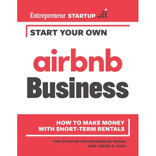 Start Your Own Airbnb Business: How to Make Money with Short-Term Rentals