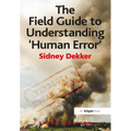 The Field Guide to Understanding 'Human Error'
