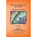 Medical Astrology In Action: The Transits of Health