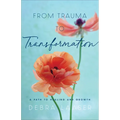 From Trauma to Transformation: A Path to Healing and Growth