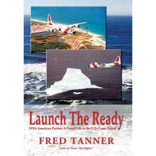 Launch the Ready: Dna American Patriot: a Proud Life in the U.S. Coast Guard