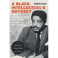 A Black Intellectual's Odyssey: From a Pennsylvania Milltown to the Ivy League
