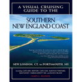 A Visual Cruising Guide to the Southern New England Coast: Portsmouth, Nh, to New London, CT