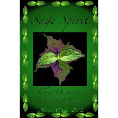 Sage Spirit - Salvia Divinorum and the Entheogenic Experience