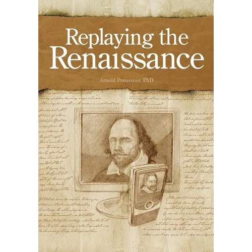 Replaying the Renaissance: Essays on Shakespeare, Jonson, and Others