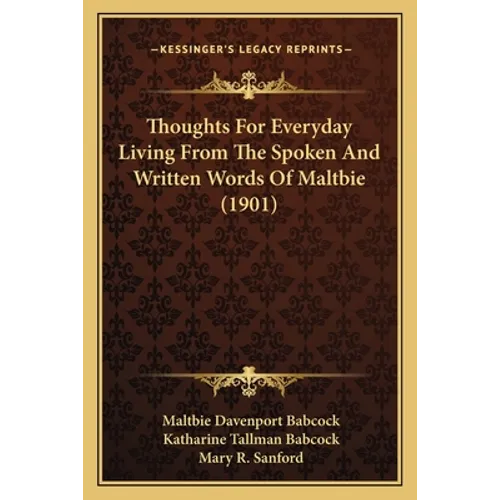 Thoughts For Everyday Living From The Spoken And Written Words Of Maltbie (1901)