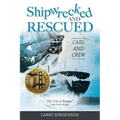 Shipwrecked and Rescued: The "City of Bangor"