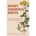 Short, Vigorous Roots: A Contemporary Flash Fiction Collection of Migrant Voices