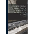 French Music, From the Death of Berlioz to the Death of Fauré