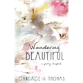 Wandering Beautiful: a poetry chapbook