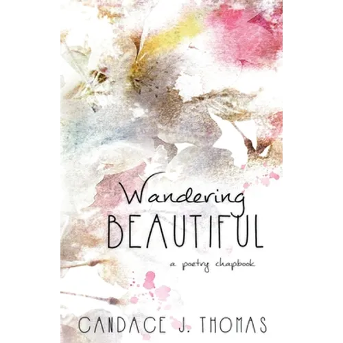 Wandering Beautiful: a poetry chapbook