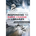 Responding to Rapid Change in Libraries: A User Experience Approach