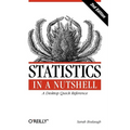Statistics in a Nutshell: A Desktop Quick Reference