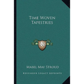 Time Woven Tapestries