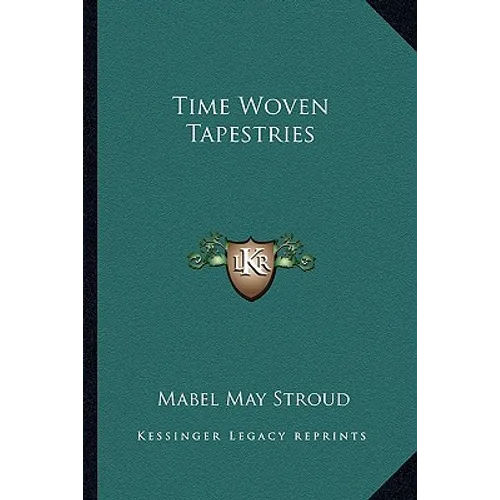 Time Woven Tapestries