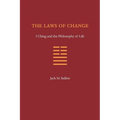 The Laws of Change: I Ching and the Philosophy of Life
