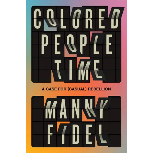 Colored People Time: A Case for (Casual) Rebellion