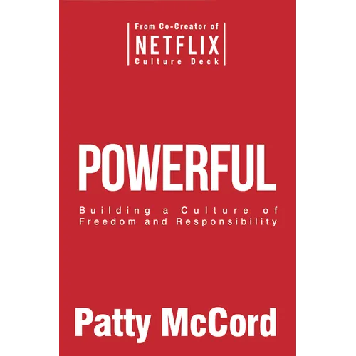 Powerful: Building a Culture of Freedom and Responsibility
