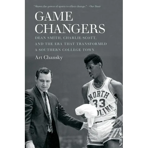 Game Changers: Dean Smith, Charlie Scott, and the Era That Transformed a Southern College Town