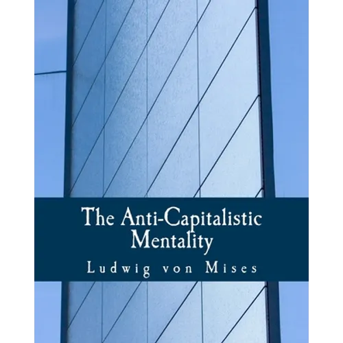 The Anti-Capitalistic Mentality (Large Print Edition)