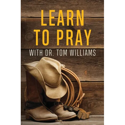 Learn to Pray: With Dr. Tom Williams