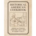 Historical American Cookbook: American Cookery From The Early 1800's