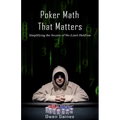 Poker Math That Matters: Simplifying the Secrets of No-Limit Hold'em