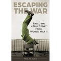 Escaping the War: Based on a true story from World War II