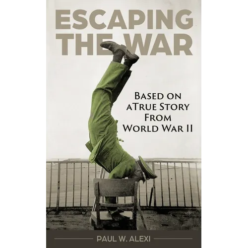 Escaping the War: Based on a true story from World War II