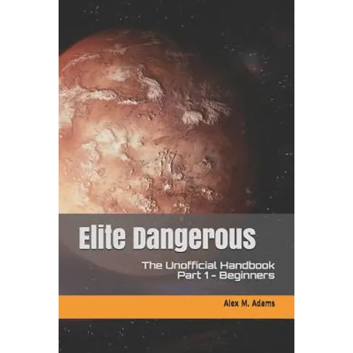 Elite Dangerous - The Unofficial Handbook: Part 1: Beginners