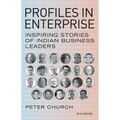 Profiles in Enterprise: Inspiring Stories of Indian Business Leaders