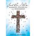 Just as I Am: Married, Divorced and Remarried
