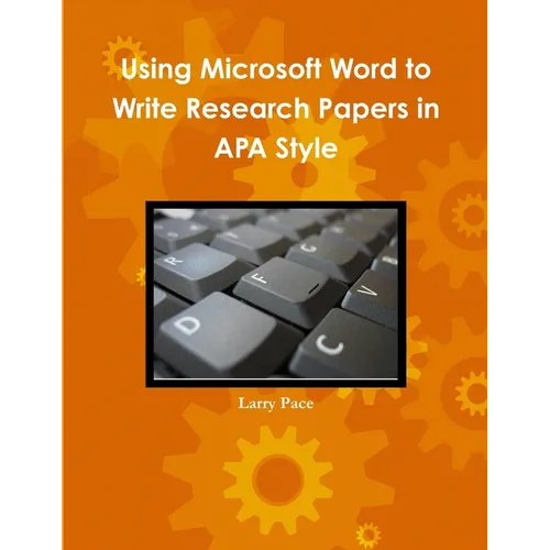 Using Microsoft Word to Write Research Papers in APA Style