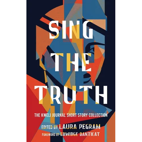Sing the Truth: The Kweli Journal Short Story Collection