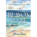 Reason To Be: Adventures of Improbable Runaways